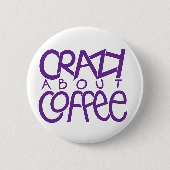 Crazy about Coffee purple Button (Front)