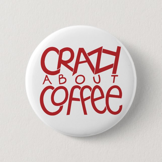 Crazy about Coffee red Button (Front)