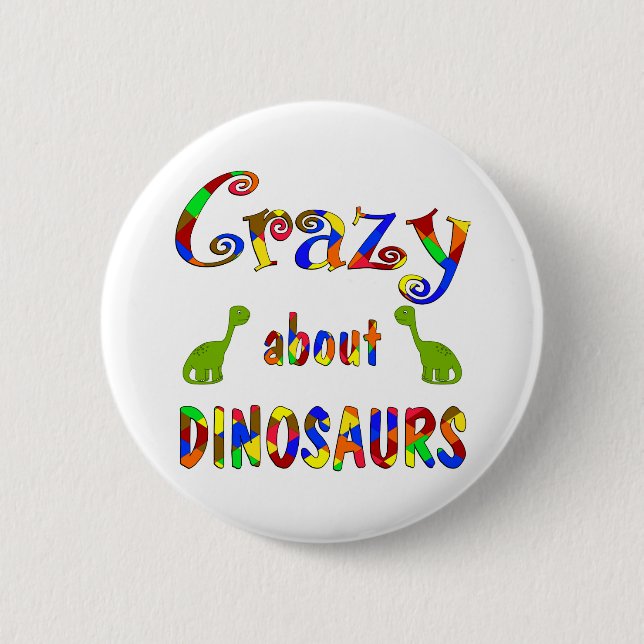 Crazy About Dinosaurs Pinback Button (Front)