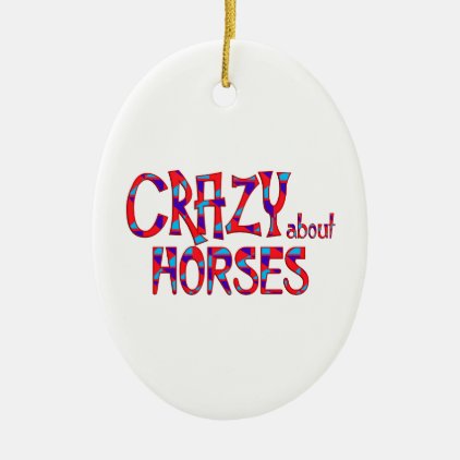 Crazy About Horses Ceramic Ornament