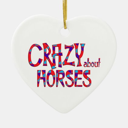 Crazy About Horses Ceramic Ornament