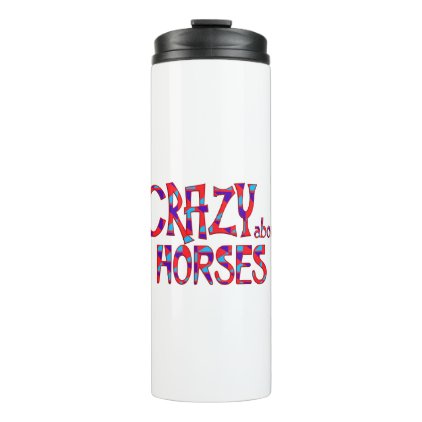 Crazy About Horses Thermal Tumbler