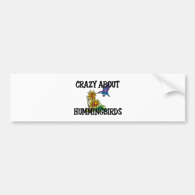 Crazy About Hummingbirds Bumper Sticker (Front)