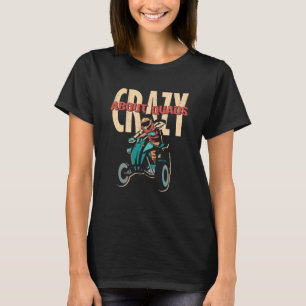 Crazy About Quads Offroad Motocross Racing ATV Rid T-Shirt