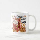 Crazy About Slots  Coffee Mug