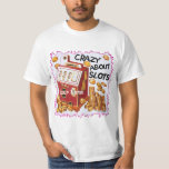 Crazy About Slots  t-shirt