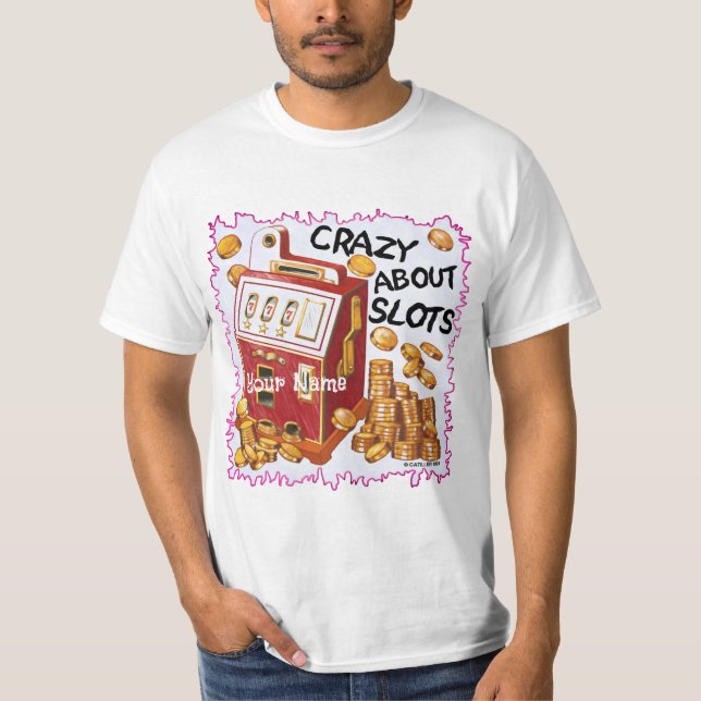 Crazy About Slots  t-shirt (Front)