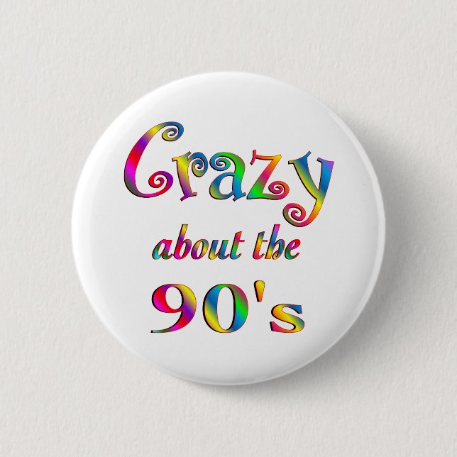 Crazy About The 90s Pinback Button (Front)