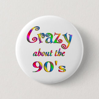Crazy About The 90s Pinback Button