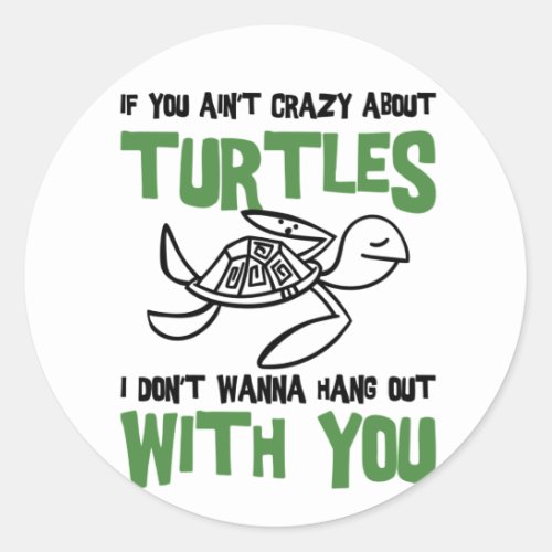 Crazy about Turtles for Sea Turtle Lover Classic Round Sticker