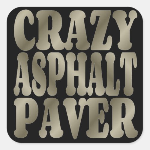 Crazy Asphalt Paver in Silver Square Sticker