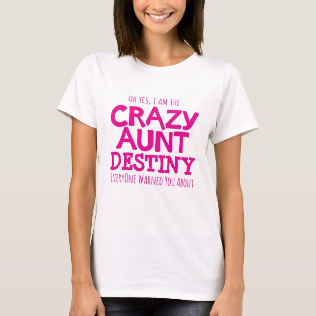 Crazy aunt warning pink personalize slogan t-shirt (Front)
