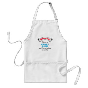 Crazy Auntie Warning I Have A Crazy Aunt Adult Apron