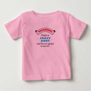 Crazy Auntie Warning I Have A Crazy Aunt Baby T-Shirt