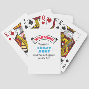 Crazy Auntie Warning I Have A Crazy Aunt Poker Cards