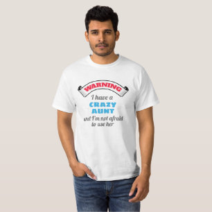 Crazy Auntie Warning I Have A Crazy Aunt T-Shirt