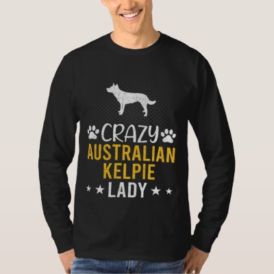 Crazy Australian Kelpie Lady Dog T-Shirt