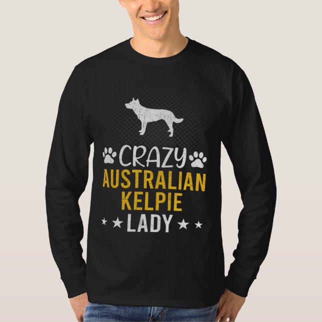 Crazy Australian Kelpie Lady Dog T-Shirt (Front)