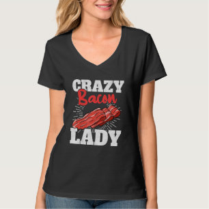Crazy Bacon Lady Pork Grilling Women Bacon T-Shirt