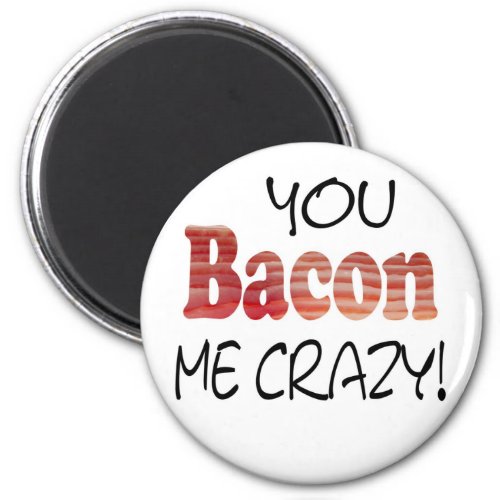 Crazy Bacon Magnet