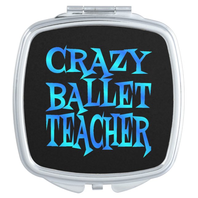 Crazy Ballet Teacher Compact Mirror (Front)