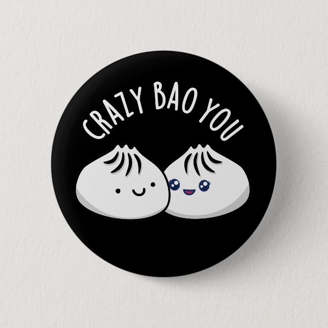Crazy Bao You Funny Dimsum Pun Dark BG Button (Front)