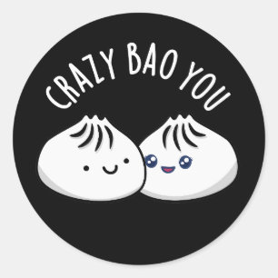 Crazy Bao You Funny Dimsum Pun Dark BG Classic Round Sticker