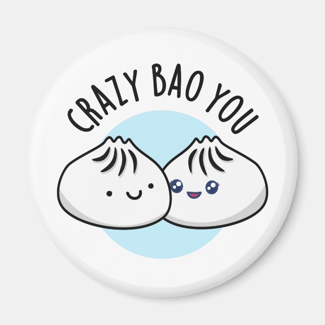 Crazy Bao You Funny Dimsum Pun Magnet (Front)