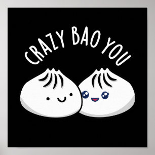 Crazy Bao You Funny Dimsum Pun Poster