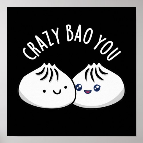 Crazy Bao You Funny Dimsum Pun  Poster