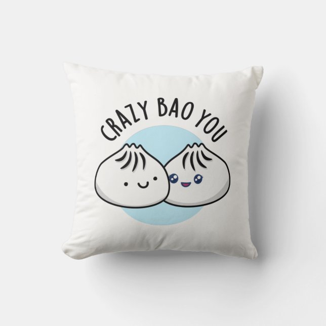 Crazy Bao You Funny Dimsum Pun Throw Pillow (Front)