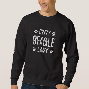 Crazy Beagle Lady Funny Dog Mom Idea Sweatshirt