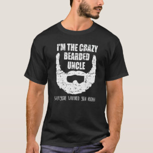 Crazy bearded Uncle everyone warned You about Fun T-Shirt