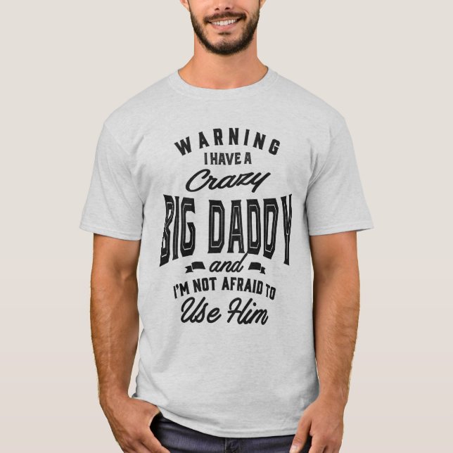 Crazy Big Daddy Gifts T-Shirt (Front)