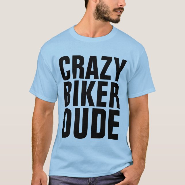 CRAZY BIKER DUDE, Motorcyclist T-shirts (Front)