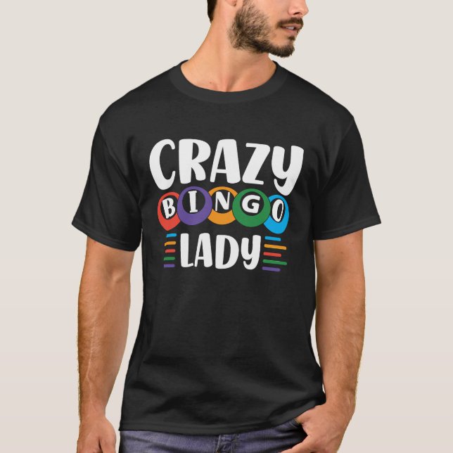 Crazy Bingo Lady Come On Caller Make Me Holler Bin T-Shirt (Front)