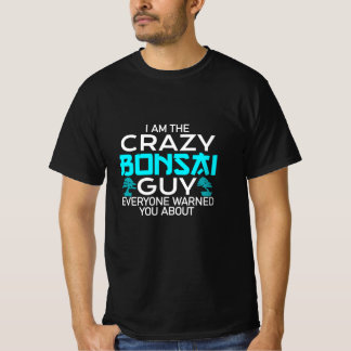 crazy Bonsai guy T-Shirt
