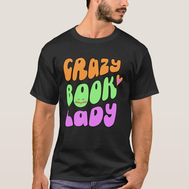 crazy book lady lover T-Shirt (Front)