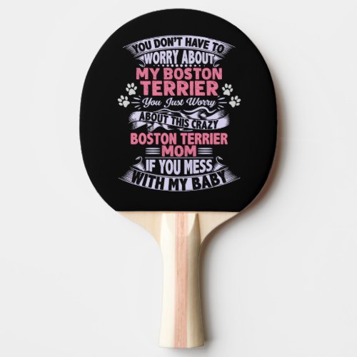 Crazy Boston Terrier Mom    Ping Pong Paddle