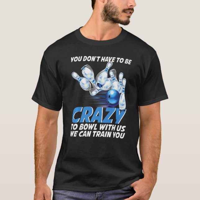 Crazy Bowling  Bowlers Players T-Shirt (Front)