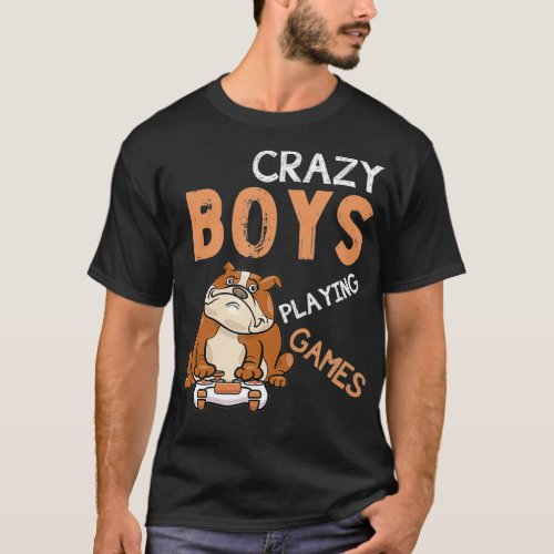 Crazy Boys Playing Games Videogame English Bulldog T_Shirt