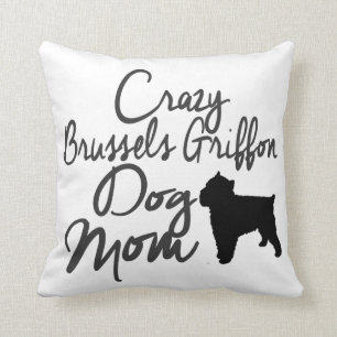 Crazy Brussels Griffon Dog Mom Throw Pillow