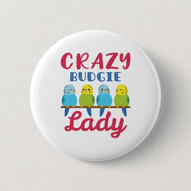 Crazy Budgie Lady Cute Funny Parakeet Owner Button (Front)