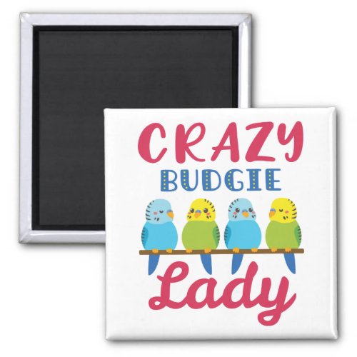 Crazy Budgie Lady Cute Funny Parakeet Owner Magnet