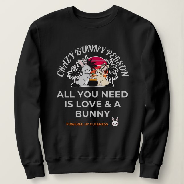 Crazy Bunny Person Sweatshirt (Design Front)