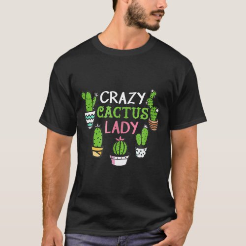 Crazy Cactus Lady Succulent Plant Garden Love T_Shirt