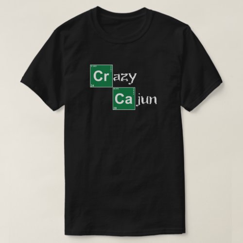 Crazy Cajun _ Breaking Bad Style T_Shirt