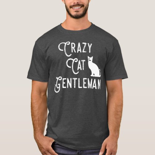 Crazy Cat Gentleman Cat Dad Cat Lover Guy Funny T_Shirt