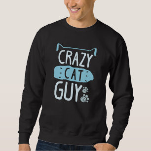 Crazy Cat Guy Sweatshirt