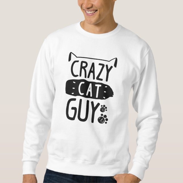 Crazy Cat Guy Sweatshirt (Front)